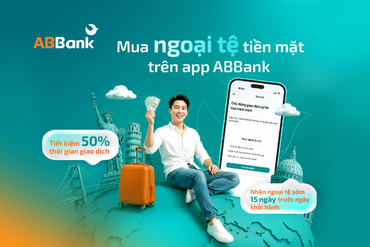 Mua USD trên app ABBank: Chủ động nhận ngoại tệ trước chuyến đi tới 15 ngày