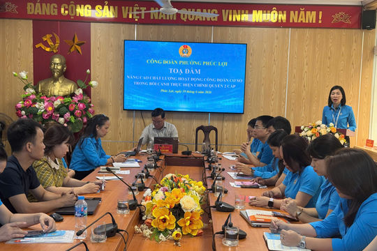 Nâng cao chất lượng hoạt động công đoàn cơ sở trong mô hình chính quyền địa phương hai cấp