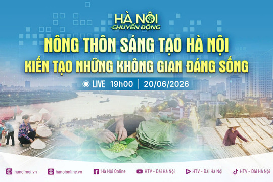 [Trực tiếp] Hà Nội chuyển động: Nông thôn sáng tạo Hà Nội - Kiến tạo không gian đáng sống