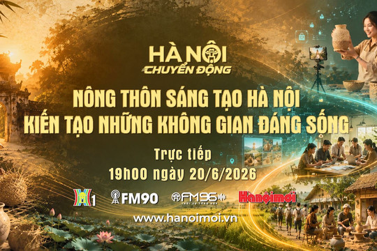 Đón xem "Hà Nội chuyển động" ngày 20-6: Nông thôn sáng tạo Hà Nội - Kiến tạo không gian đáng sống
