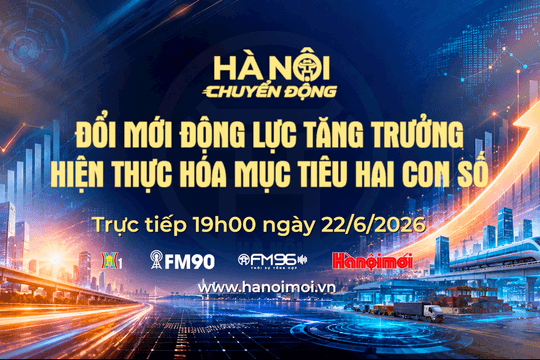[Trực tiếp] Hà Nội chuyển động: Đổi mới động lực tăng trưởng - Hiện thực hóa mục tiêu hai con số