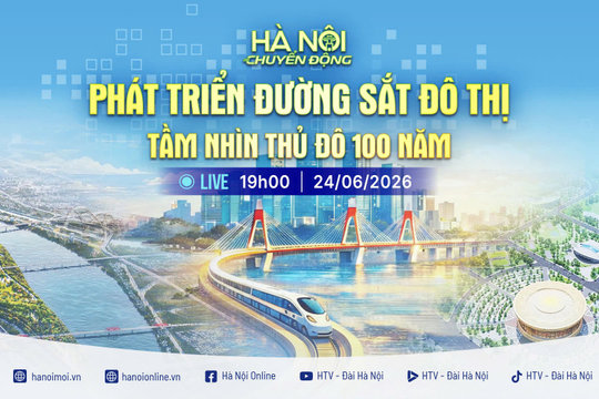 [TRỰC TIẾP] Hà Nội chuyển động: Phát triển đường sắt đô thị - Tầm nhìn Thủ đô 100 năm
