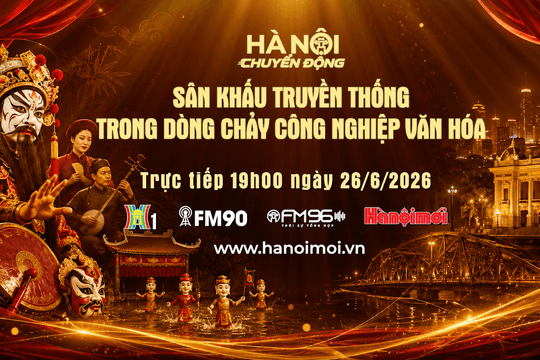 Đón xem chương trình Hà Nội chuyển động ngày 26-6: "Sân khấu truyền thống trong dòng chảy công nghiệp văn hóa"