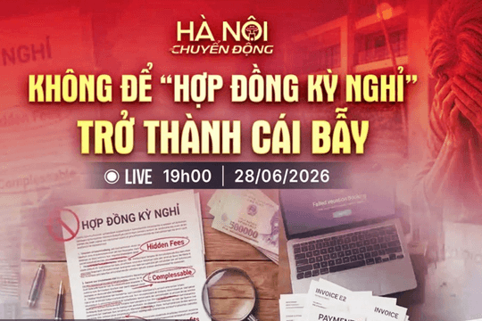 [Trực tiếp] Hà Nội chuyển động: Không để "Hợp đồng kỳ nghỉ" trở thành cái bẫy