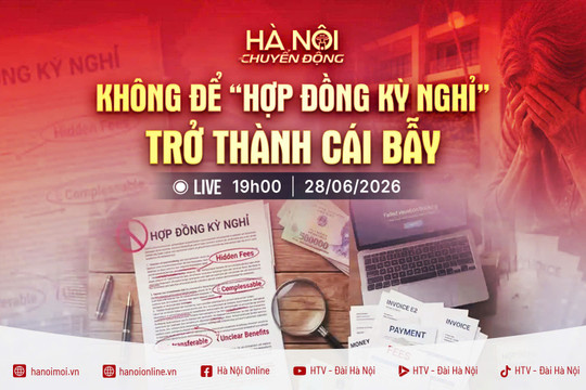 Đón xem chương trình Hà Nội chuyển động ngày 28-6: Không để "Hợp đồng kỳ nghỉ" trở thành cái bẫy