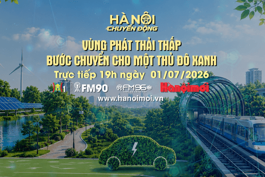 Đón xem chương trình Hà Nội chuyển động ngày 1-7: Vùng phát thải thấp - Bước chuyển cho một Thủ đô xanh