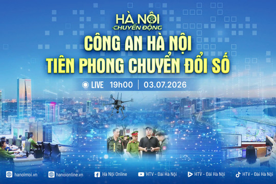 [Trực tiếp] Hà Nội chuyển động: Công an Hà Nội tiên phong chuyển đổi số