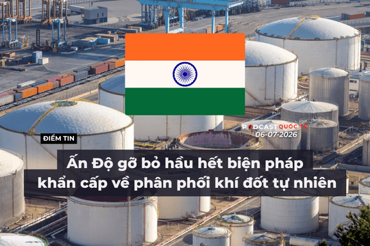 [Podcast] Tin tức thế giới ngày 6-7: Ấn Độ gỡ bỏ hầu hết biện pháp khẩn cấp về phân phối khí đốt tự nhiên