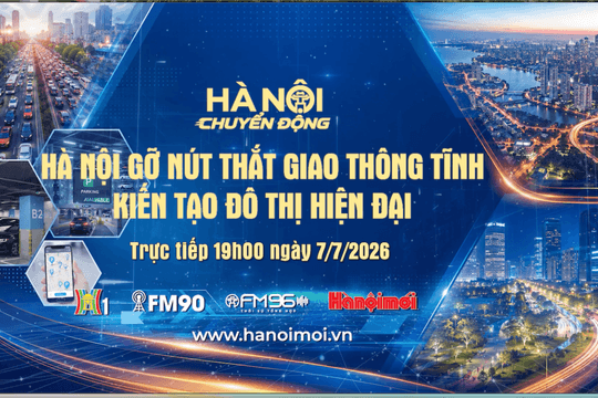 Đón xem "Hà Nội chuyển động" ngày 7-7: Hà Nội gỡ nút thắt giao thông tĩnh - Kiến tạo đô thị hiện đại