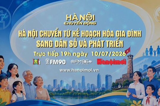 Đón xem "Hà Nội chuyển động" ngày 10-7: Hà Nội chuyển từ kế hoạch hóa gia đình sang dân số và phát triển