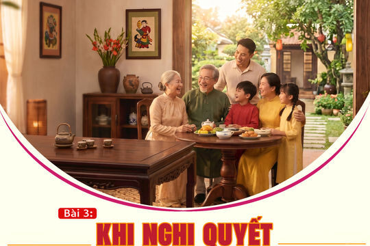 Bài 3: Khi nghị quyết thấm vào từng “tế bào xã hội”