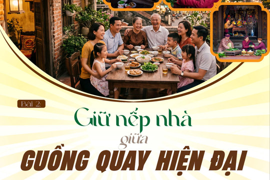 Bài 2: Giữ nếp nhà giữa guồng quay hiện đại