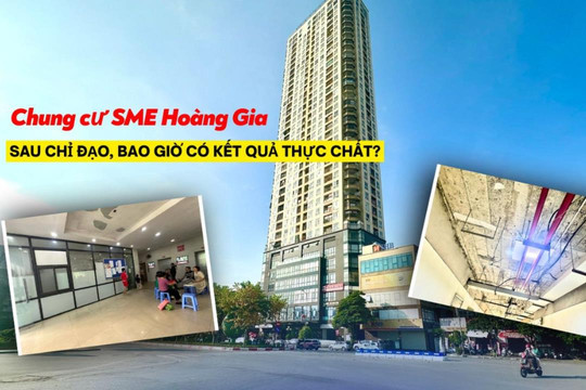 Chung cư SME Hoàng Gia (phường Hà Đông): Sau chỉ đạo, bao giờ có kết quả thực chất?