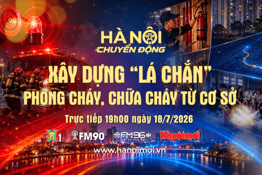 Đón xem "Hà Nội chuyển động" ngày 18-7: Xây dựng "lá chắn" phòng cháy, chữa cháy từ cơ sở