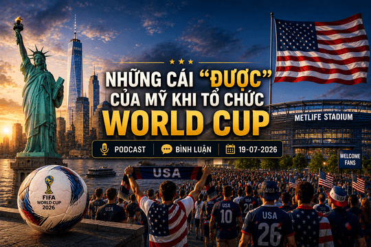 [Podcast cuối tuần] Những cái “được” của Mỹ khi tổ chức World Cup