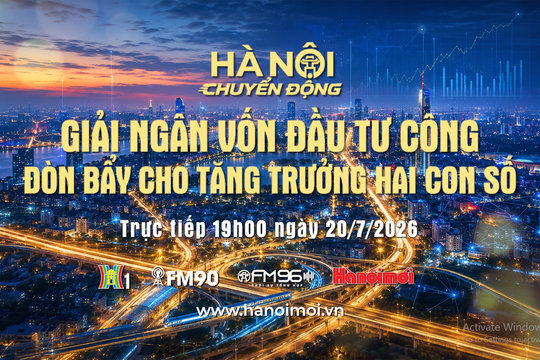Đón xem "Hà Nội chuyển động" ngày 20-7: Giải ngân vốn đầu tư công - Đòn bẩy cho tăng trưởng hai con số