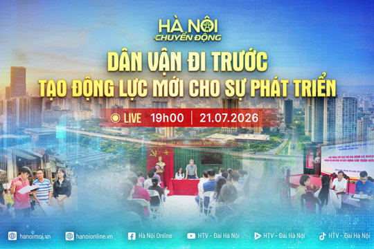 [TRỰC TIẾP] Hà Nội chuyển động: Dân vận đi trước - Tạo động lực mới cho sự phát triển