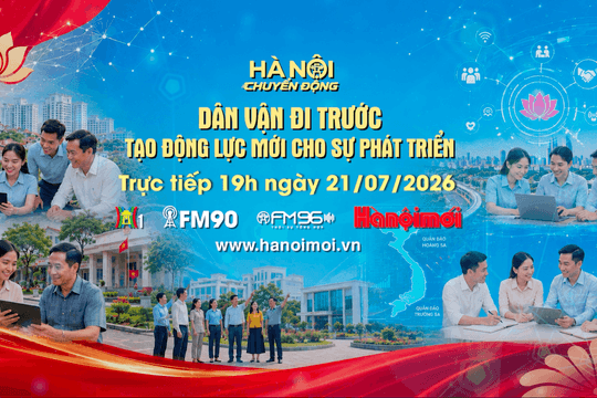 Đón xem "Hà Nội chuyển động" ngày 21-7: Dân vận đi trước - Tạo động lực mới cho sự phát triển