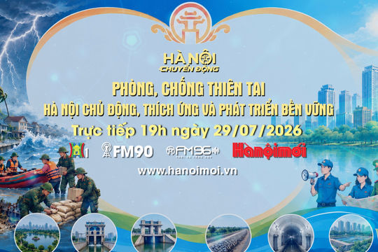 Đón xem "Hà Nội chuyển động" ngày 29-7: Phòng, chống thiên tai - Hà Nội chủ động, thích ứng và phát triển bền vững