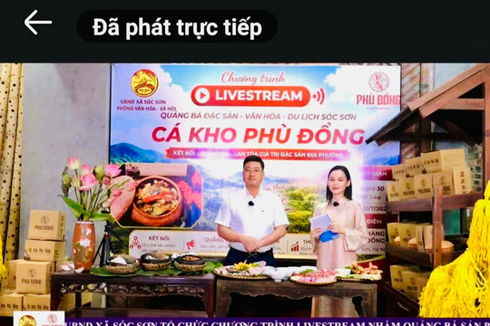 Xã Sóc Sơn tổ chức phiên livestream đầu tiên quảng bá sản phẩm “Cá kho Phù Đổng”