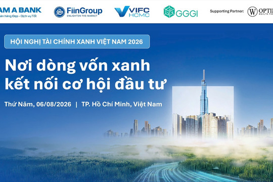 Hội nghị Tài chính xanh Việt Nam 2026: Nơi dòng vốn xanh kết nối cơ hội đầu tư