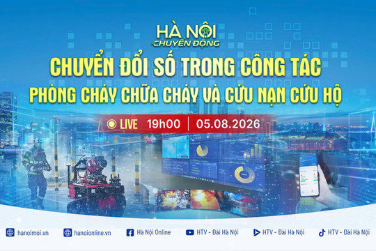 [TRỰC TIẾP] "Hà Nội chuyển động" ngày 5-8: Chuyển đổi số trong công tác phòng cháy chữa cháy và cứu nạn cứu hộ