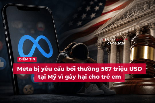 [Podcast] Tin tức thế giới ngày 7-8: Meta bị yêu cầu bồi thường 567 triệu USD tại Mỹ vì gây hại cho trẻ em