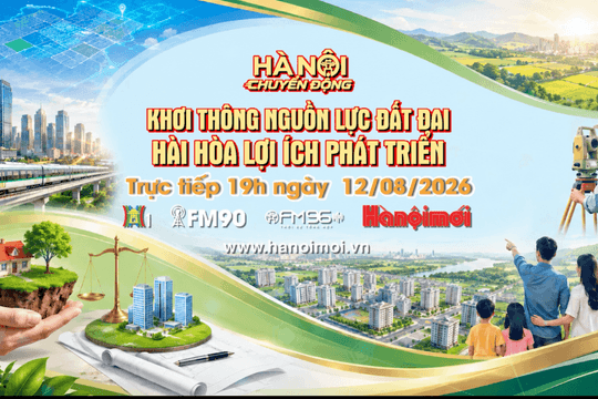 Đón xem Chương trình "Hà Nội chuyển động" ngày 12-8: Khơi thông nguồn lực đất đai, hài hòa lợi ích phát triển