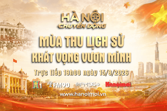Đón xem Chương trình "Hà Nội chuyển động" ngày 15-8: Mùa thu lịch sử - Khát vọng vươn mình