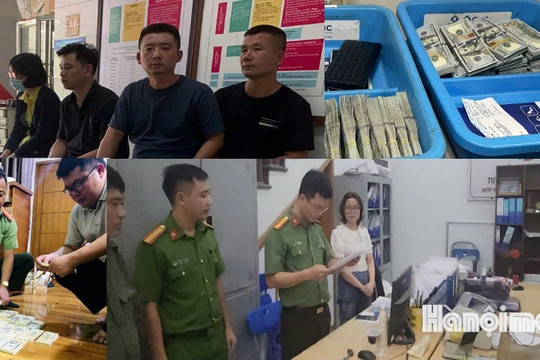 Công an Hà Nội bóc gỡ đường dây chuyển trái phép hơn 51 triệu USD qua biên giới