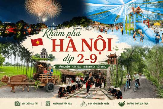 Khám phá Hà Nội trong 5 ngày nghỉ lễ Quốc khánh 2-9