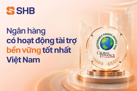 SHB năm thứ tư liên tiếp được Global Finance vinh danh tại "Sustainable Finance Awards"