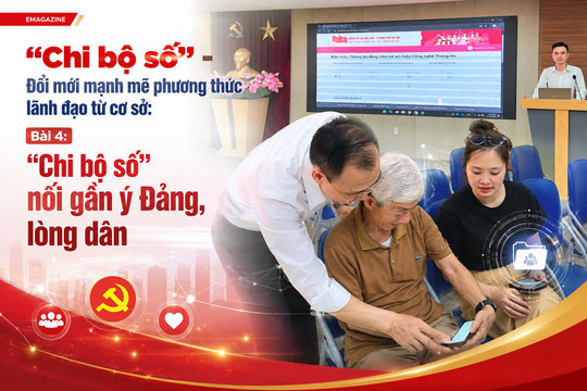 Bài 4: "Chi bộ số" nối gần ý Đảng, lòng dân