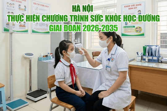Hà Nội thực hiện Chương trình sức khỏe học đường giai đoạn 2026-2035