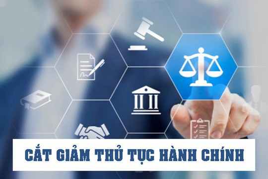 Cắt giảm tối đa thủ tục hành chính, tạo đột phá cho tăng trưởng hai con số