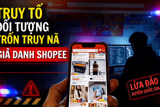 Truy tố đối tượng trốn truy nã, giả danh nhân viên Shopee để lừa đảo