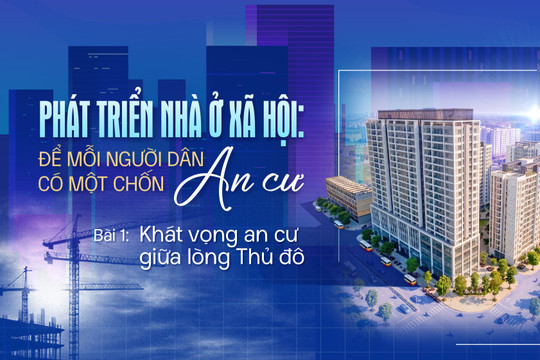 Bài 1: Khát vọng an cư giữa lòng Thủ đô