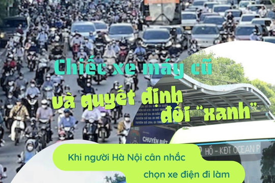 [Podcast] Chiếc xe máy cũ và quyết định đổi "xanh": Khi người Hà Nội cân nhắc chọn xe điện đi làm