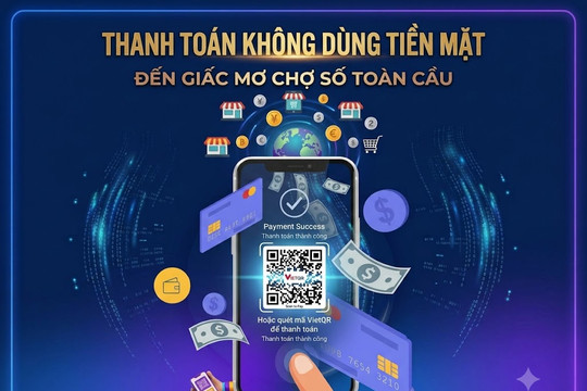 [Podcast] Từ thanh toán không dùng tiền mặt đến giấc mơ chợ số toàn cầu