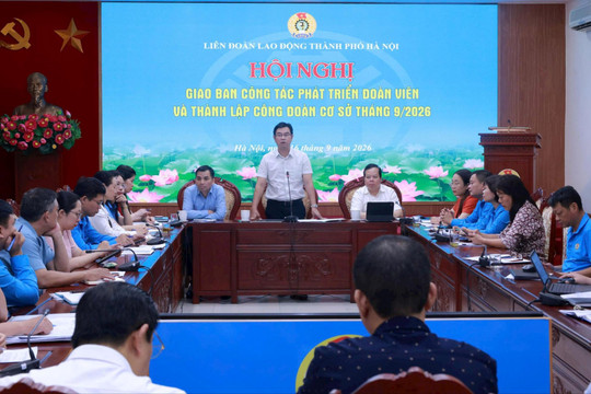 Hà Nội vượt chỉ tiêu phát triển đoàn viên, thành lập công đoàn cơ sở