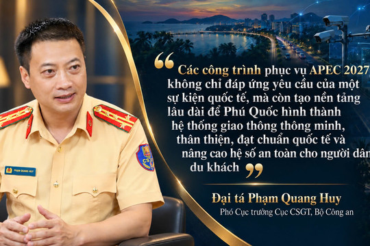 Phó Cục trưởng Cục CSGT: Phú Quốc đang kiến tạo hệ thống giao thông hiện đại, chuẩn quốc tế trước thềm APEC 2027