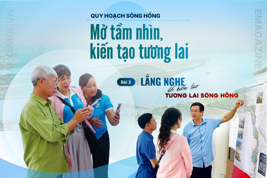 Bài 2: Lắng nghe để kiến tạo tương lai sông Hồng