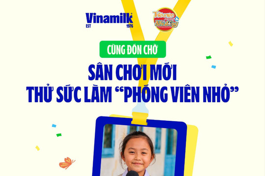 Cuộc thi “Chúng em làm phóng viên nhỏ” 2026: Cùng Vinamilk lan tỏa thông điệp vì môi trường
