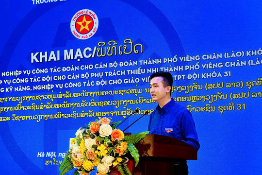 Khai mạc khóa bồi dưỡng cán bộ Đoàn, Đội Thủ đô Hà Nội - Viêng Chăn