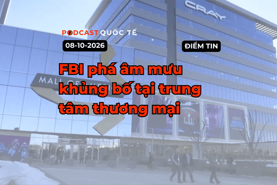 [PODCAST] Tin tức thế giới ngày 8-10: FBI phá âm mưu khủng bố tại trung tâm thương mại