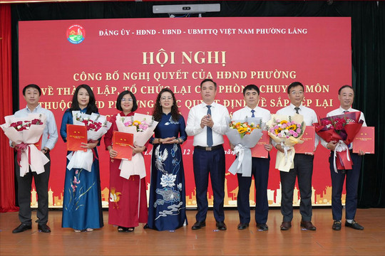 Phường Láng: Kiện toàn tổ chức đảng và bộ máy chính quyền