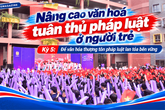 Kỳ 5: Để văn hóa thượng tôn pháp luật lan tỏa bền vững