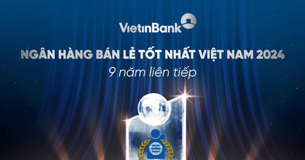 VietinBank 9 năm liên tiếp được vinh danh “Ngân hàng bán lẻ tốt nhất ...