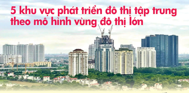 5 khu vực phát triển đô thị tập trung theo mô hình vùng đô thị