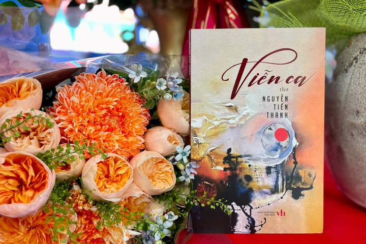 “Viễn ca” - tập thơ mới giàu suy tưởng của nhà thơ Nguyễn Tiến Thanh